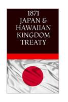 1871 JAPAN & The HAWAIIAN KINGDOM TREATY: Hawaii War Report 2016-2017 1534703136 Book Cover