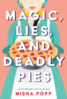 Magic, Lies, and Deadly Pies 1643859951 Book Cover