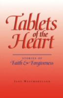 Tablets of the Heart: Stories of Faith & Forgiveness 1425144012 Book Cover