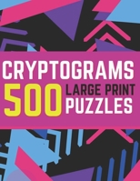 cryptograms Large Print Puzzles: 500 Puzzles to Sharp Your Mind B08JZWNKSH Book Cover