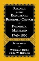 Records Of The Evangelical Reformed Church In Frederick, Maryland 1746-1800: (1986, 1988, 2013), 2019, paper, index, 182 pp 1585490954 Book Cover