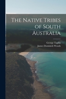 The Native Tribes of South Australia 1016162626 Book Cover