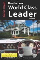 How to be a World Class Leader 1983272299 Book Cover