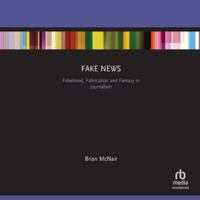 Fake News: Falsehood, Fabrication and Fantasy in Journalism B0H42GJBWR Book Cover