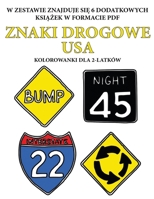 Kolorowanki dla 2-latków (Znaki drogowe USA): Ta ksiazka zawiera 40 kolorowych stron z dodatkowymi grubymi liniami, które zmniejszaja ... pióra i cwiczyc (Polish Edition) 1800257031 Book Cover