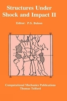 Structures Under Shock and Impact II: Proceedings of the Second International Conference, Held in Portsmouth, U.K., 16Th-18th June, 1992 0727716816 Book Cover