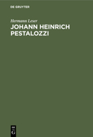 Johann Heinrich Pestalozzi: Seine Ideen in Systematischer Wurdigung. -- 1144284333 Book Cover