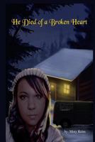 He Died of a Broken Heart 1514845350 Book Cover