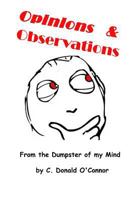 Opinions & Observations: From the dumpster of my mind 1519759185 Book Cover