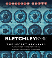 Bletchley Park: The Secret Archives 1781315345 Book Cover
