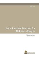 Local Invariant Features for 3D Image Analysis 3838110838 Book Cover