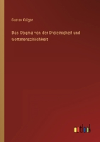 Das Dogma Von Der Dreieinigkeit Und Gottmenschheit (1905) 1166762831 Book Cover