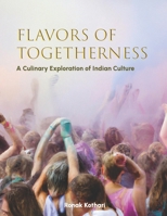 Flavors of Togetherness: A Culinary Exploration of Indian Culture B0CL8KMNNC Book Cover