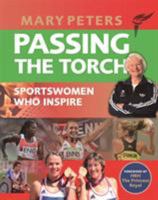 Passing the Torch: Mary Peters Sportswomen who Inspire 1902471164 Book Cover