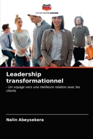 Leadership transformationnel: - Un voyage vers une meilleure relation avec les clients 6202862548 Book Cover