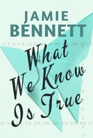 What We Know Is True 1795672420 Book Cover