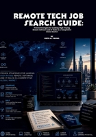 Remote Tech Job Search Guide: Proven Strategies for Landing High-Paying Remote Software and IT Roles in a Competitive Global Market B0H2GY6RZB Book Cover