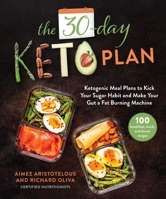 The 30-Day Keto Plan: Ketogenic Meal Plans to Kick Your Sugar Habit and Make Your Gut a Fat-Burning Machine 1510762019 Book Cover