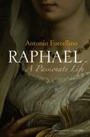 Raphael: A Passionate Life 0745644112 Book Cover
