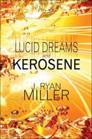 Lucid Dreams and Kerosene 1615826068 Book Cover