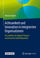 Achtsamkeit und Innovation in Integrierten Organisationen : Ein Leitfaden F?r Digitale Pioniere und Bewusste Zukunftsgestalter 3658264810 Book Cover