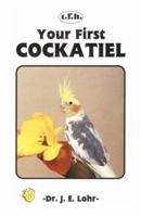 Your First Cockatiel (Your First Series) 0866220607 Book Cover