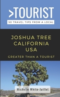 Greater Than a Tourist- Joshua Tree California USA: 50 Travel Tips from a Local B08CN4L1SP Book Cover