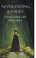 Never-Ending Journey: Living Your Life Your Way (Self-Help) 1779483074 Book Cover