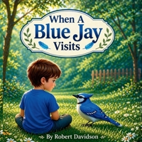 When A Blue Jay Visits B0GW1Y7PZ5 Book Cover
