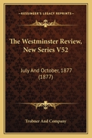 The Westminster Review, New Series V52: July And October, 1877 1165699532 Book Cover