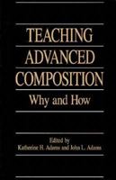 Teaching Advanced Composition: Why and How 0867092602 Book Cover