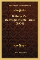 Beitrage Zur Rechtsgeschichte Tirols (1904) 1160805970 Book Cover