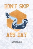 Don't Skip Abs Day: Fitness-Liebhaber Notizbuch A5 Kariert - Kraftsportler Heft - Fitness Notizheft 120 Seiten KARO - Bauchmuskeln Notizblock Don't Skip Abs Day Motiv - Fitnesstrainer Geschenk 1698921799 Book Cover