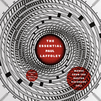 The Essential Paul Laffoley: Works from the Boston Visionary Cell 022631541X Book Cover