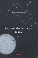 Proxima du Centaure B Sila (French Edition) 2414571934 Book Cover