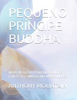PEQUENO PRÍNCIPE BUDDHA: NOVA VISÃO DO PEQUENO PRÍNCIPE COM O SEU SIMBOLISMO MARAVILHOSO B08L82GHZ6 Book Cover