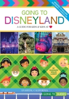 Going to Disneyland - A Guide for Kids & Kids at Heart 0991295439 Book Cover