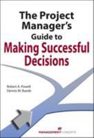 The Project Manager's Guide to Making Successful Decisions 1567262341 Book Cover