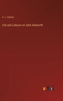 Life and Labours of John Ashworth B0BPD2WYXR Book Cover
