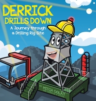 Derrick Drills Down: A Journey through a Drilling Rig Site 022887744X Book Cover