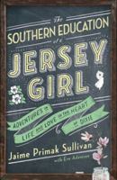 The Southern Education of a Jersey Girl: Adventures in Life and Love in the Heart of Dixie 1501115375 Book Cover