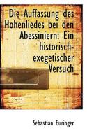 Die Auffassung des Hohenliedes bei den Abessiniern: Ein historisch-exegetischer Versuch 1113389044 Book Cover