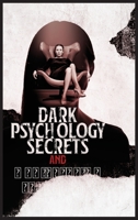 Dark Psychology Secrets and Manipulation Techniques: The Complete Guide to Emotional Manipulation, Hypnosis, and Subliminal Persuasion. Learn How to Control The Mind with NPL and Deception Skills 1801324670 Book Cover