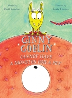Ginny Goblin Cannot Have a Monster for a Pet 0544764161 Book Cover