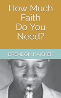 How Much Faith Do You Need? B0C9S574GM Book Cover