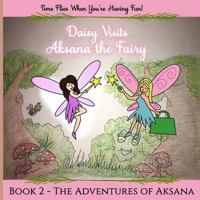 The Adventures of Aksana the Shy Fairy: Daisy Visits 1983601128 Book Cover