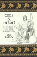 Gods & Heroes: On the Trail of the Iliad and the Odyssey 0955383471 Book Cover