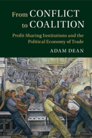 From Conflict to Coalition: Profit-Sharing Institutions and the Political Economy of Trade 1316619737 Book Cover