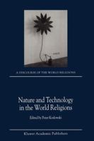 Nature and Technology in the World Religions 1402001886 Book Cover