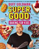 Super Good Baking for Kids 0062349813 Book Cover